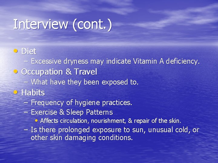 Interview (cont. ) • Diet – Excessive dryness may indicate Vitamin A deficiency. •