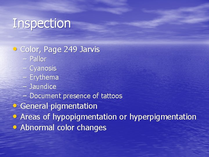 Inspection • Color, Page 249 Jarvis – – – Pallor Cyanosis Erythema Jaundice Document