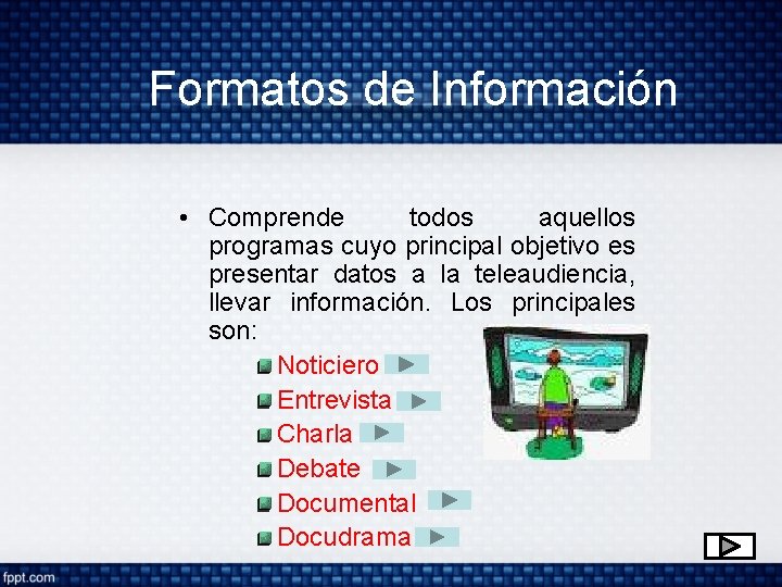 Formatos de Información • Comprende todos aquellos programas cuyo principal objetivo es presentar datos