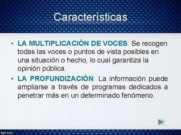 Características • LA MULTIPLICACIÓN DE VOCES: Se recogen todas las voces o puntos de