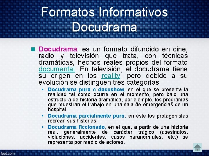 Formatos Informativos Docudrama: es un formato difundido en cine, radio y televisión que trata,
