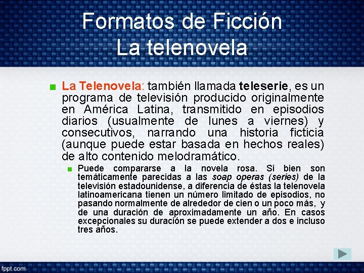 Formatos de Ficción La telenovela La Telenovela: también llamada teleserie, es un programa de