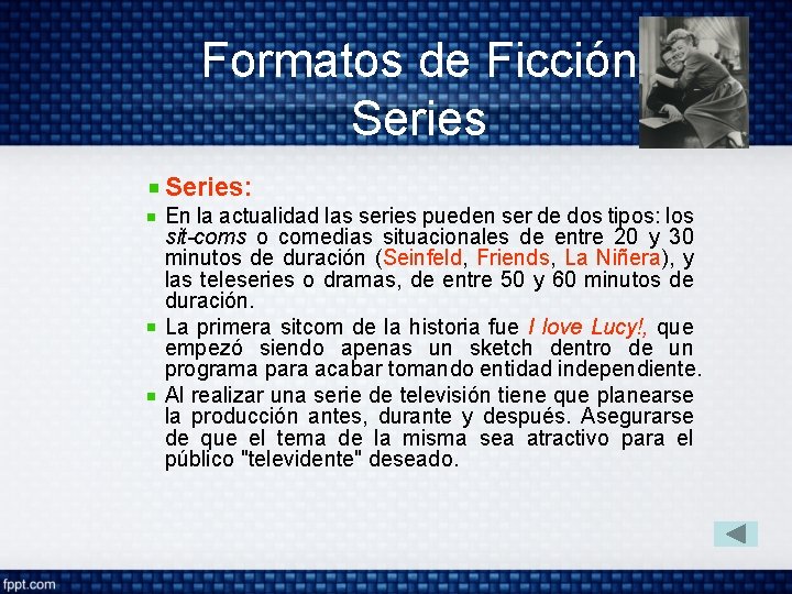 Formatos de Ficción Series: En la actualidad las series pueden ser de dos tipos: