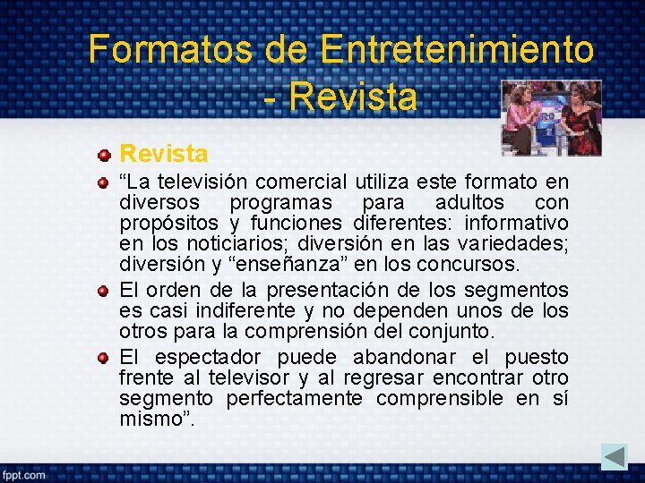 Formatos de Entretenimiento - Revista “La televisión comercial utiliza este formato en diversos programas