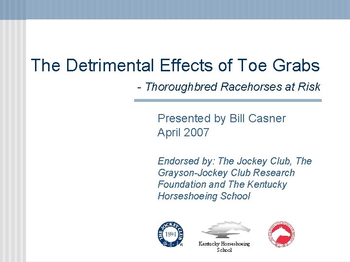 The Detrimental Effects of Toe Grabs - Thoroughbred Racehorses at Risk Presented by Bill