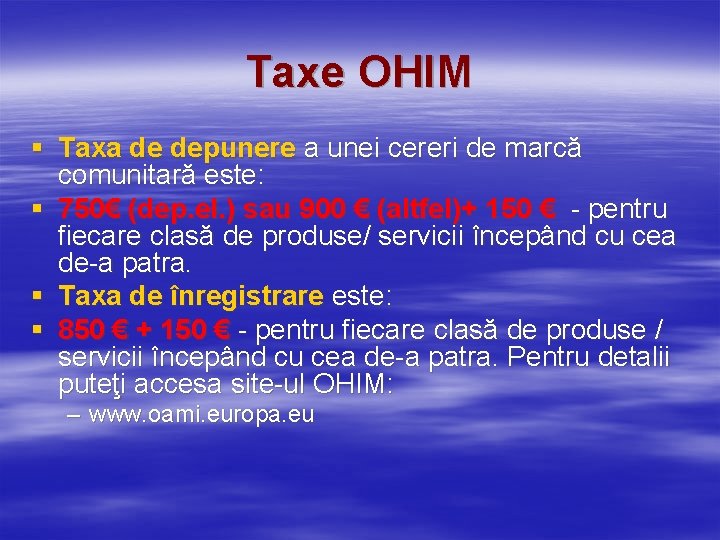 Taxe OHIM § Taxa de depunere a unei cereri de marcă comunitară este: § Taxe OHIM § Taxa de depunere a unei cereri de marcă comunitară este: §