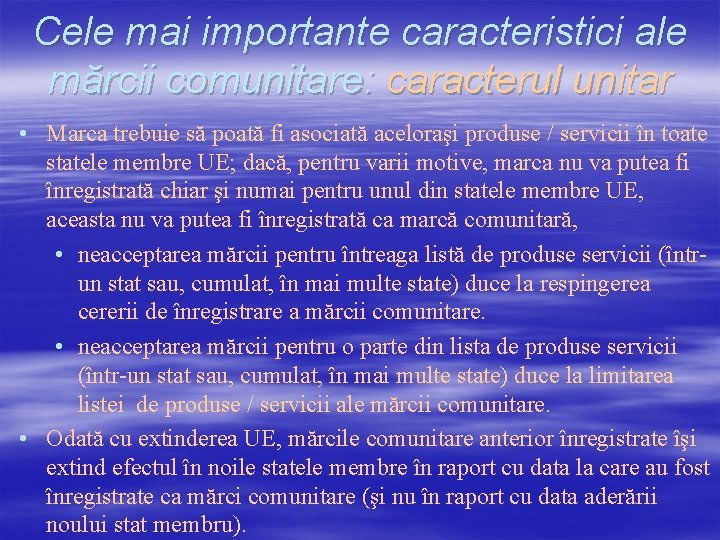 Cele mai importante caracteristici ale mărcii comunitare: caracterul unitar • Marca trebuie să poată Cele mai importante caracteristici ale mărcii comunitare: caracterul unitar • Marca trebuie să poată