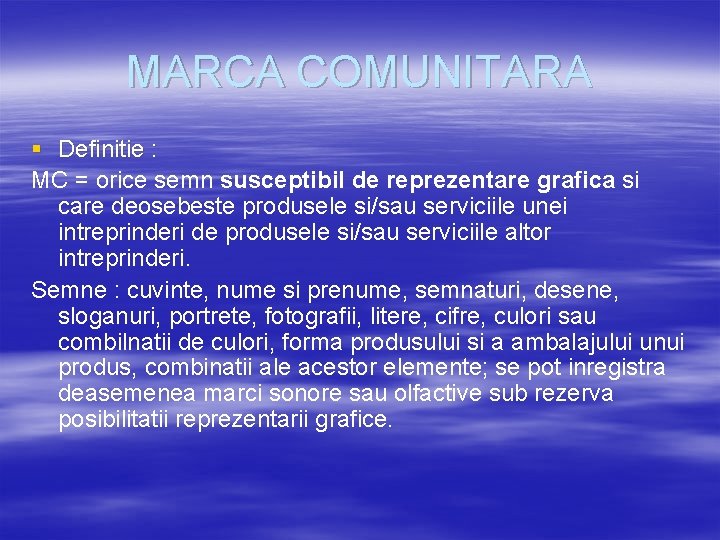 MARCA COMUNITARA § Definitie : MC = orice semn susceptibil de reprezentare grafica si MARCA COMUNITARA § Definitie : MC = orice semn susceptibil de reprezentare grafica si