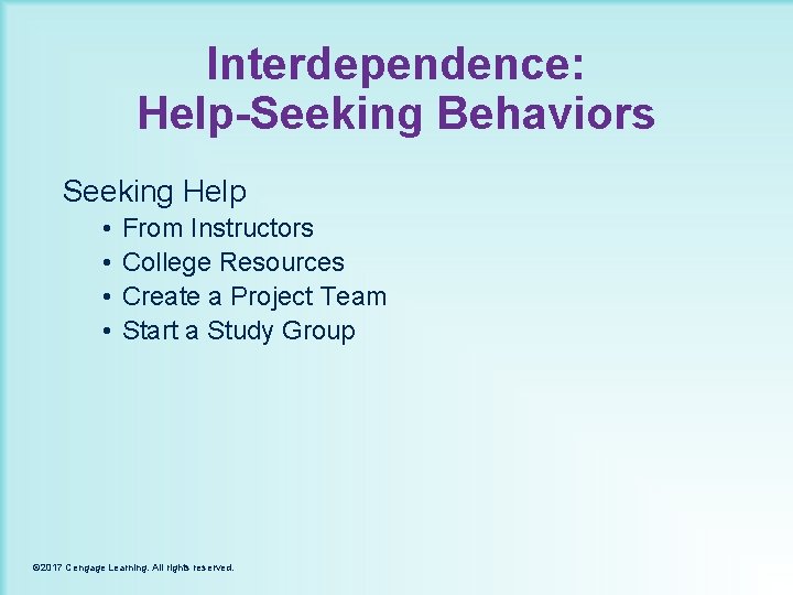 Interdependence: Help-Seeking Behaviors Seeking Help • • From Instructors College Resources Create a Project