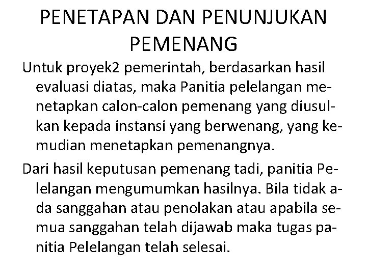 PENETAPAN DAN PENUNJUKAN PEMENANG Untuk proyek 2 pemerintah, berdasarkan hasil evaluasi diatas, maka Panitia