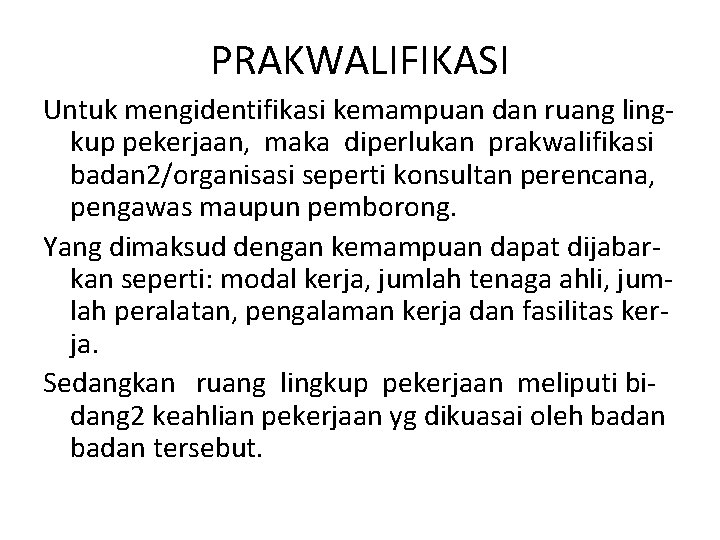 PRAKWALIFIKASI Untuk mengidentifikasi kemampuan dan ruang lingkup pekerjaan, maka diperlukan prakwalifikasi badan 2/organisasi seperti