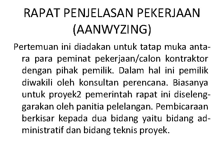 RAPAT PENJELASAN PEKERJAAN (AANWYZING) Pertemuan ini diadakan untuk tatap muka antara peminat pekerjaan/calon kontraktor