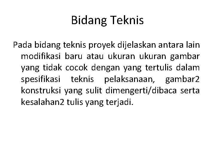 Bidang Teknis Pada bidang teknis proyek dijelaskan antara lain modifikasi baru atau ukuran gambar