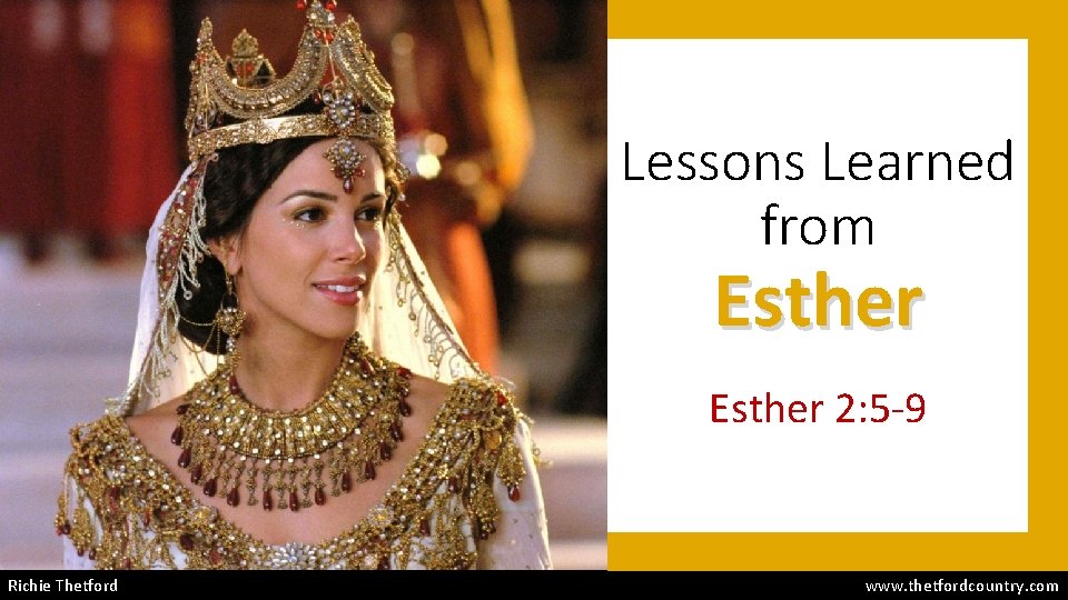 Lessons Learned from Esther 2: 5 -9 Richie Thetford www. thetfordcountry. com 