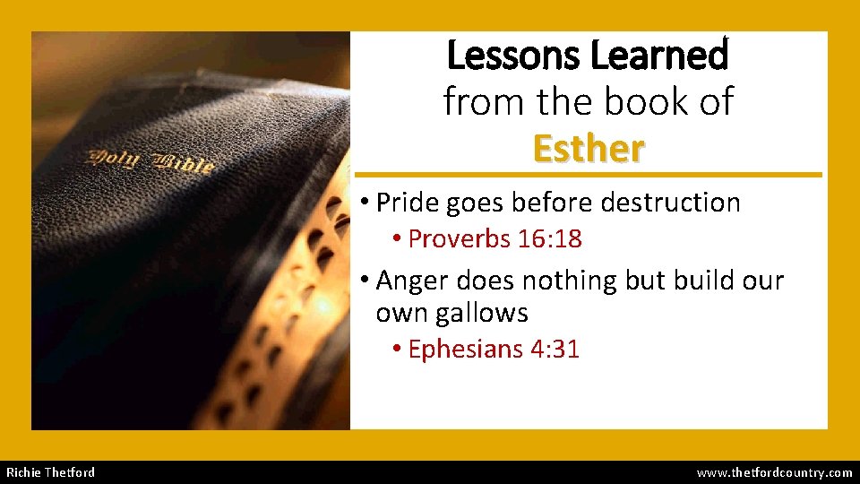 Lessons Learned from the book of Esther • Pride goes before destruction • Proverbs