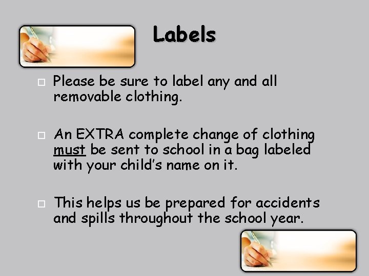 Labels Please be sure to label any and all removable clothing. An EXTRA complete