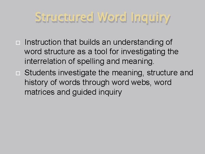 Structured Word Inquiry Instruction that builds an understanding of word structure as a tool