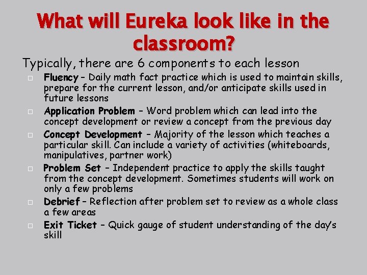 What will Eureka look like in the classroom? Typically, there are 6 components to