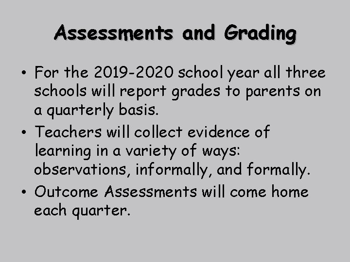 Assessments and Grading • For the 2019 -2020 school year all three schools will