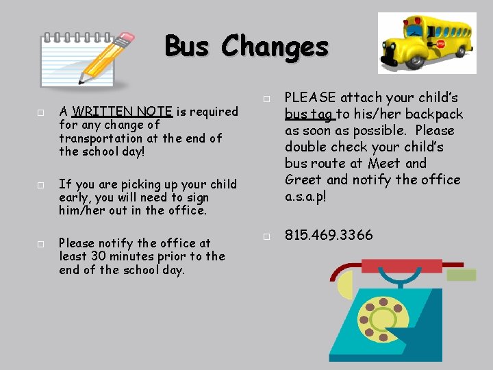 Bus Changes A WRITTEN NOTE is required for any change of transportation at the