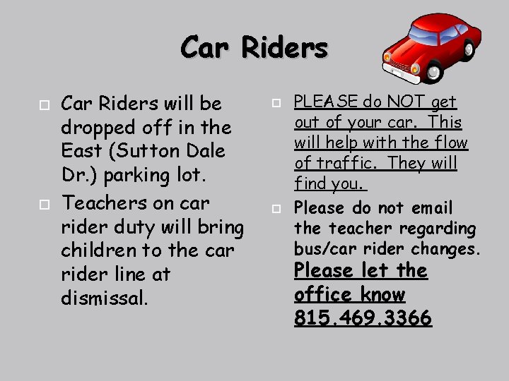 Car Riders will be dropped off in the East (Sutton Dale Dr. ) parking