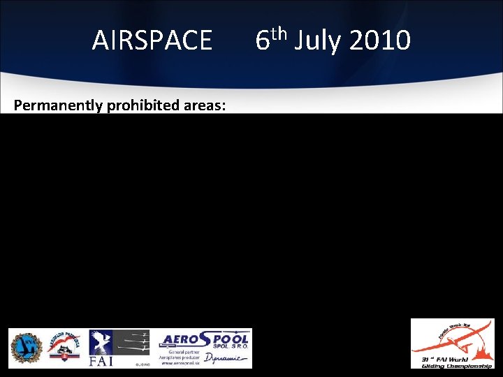 AIRSPACE 6 th July 2010 Permanently prohibited areas: LZP 1 Mochovce, LZR 51 Mochovce