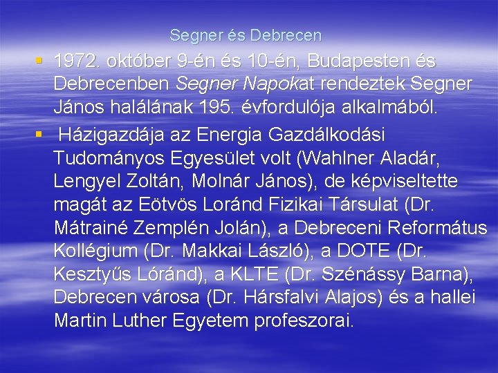 Segner és Debrecen § 1972. október 9 -én és 10 -én, Budapesten és Debrecenben