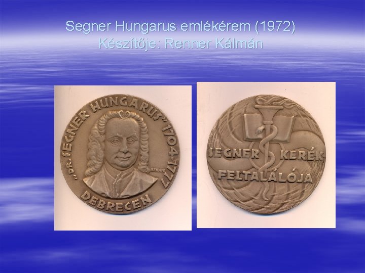 Segner Hungarus emlékérem (1972) Készítője: Renner Kálmán 