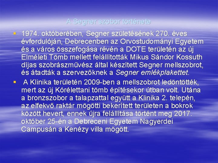 A Segner szobor története § 1974. októberében, Segner születésének 270. éves évfordulóján, Debrecenben az