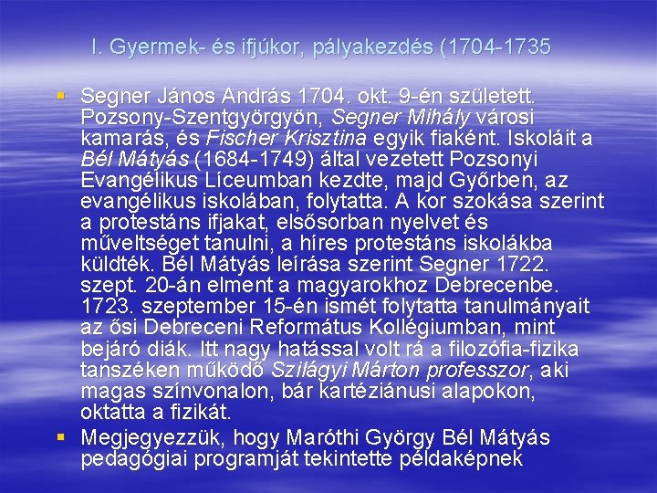I. Gyermek- és ifjúkor, pályakezdés (1704 -1735 § Segner János András 1704. okt. 9