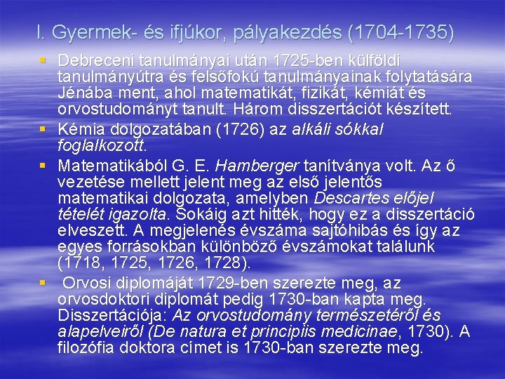 I. Gyermek- és ifjúkor, pályakezdés (1704 -1735) § Debreceni tanulmányai után 1725 -ben külföldi