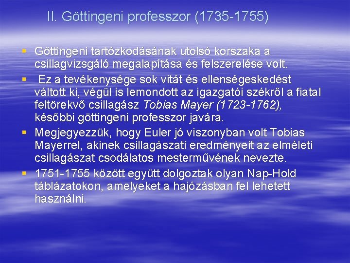II. Göttingeni professzor (1735 -1755) § Göttingeni tartózkodásának utolsó korszaka a csillagvizsgáló megalapítása és