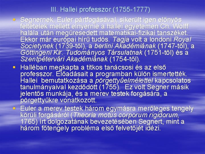 § § § III. Hallei professzor (1755 -1777) Segnernek, Euler pártfogásával, sikerült igen előnyös