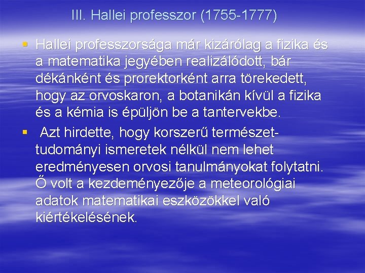 III. Hallei professzor (1755 -1777) § Hallei professzorsága már kizárólag a fizika és a