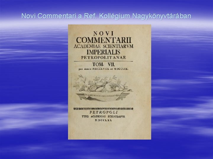 Novi Commentari a Ref. Kollégium Nagykönyvtárában 
