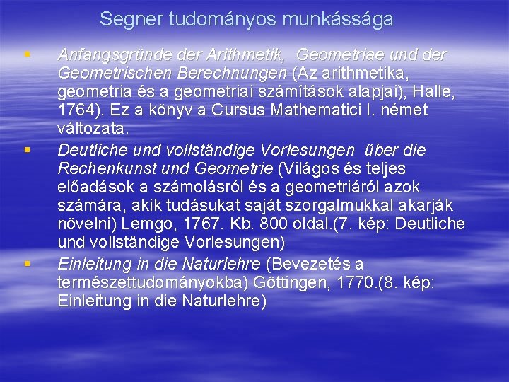 Segner tudományos munkássága § § § Anfangsgründe der Arithmetik, Geometriae und der Geometrischen Berechnungen