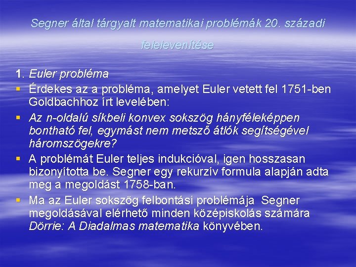 Segner által tárgyalt matematikai problémák 20. századi felelevenítése 1. Euler probléma § Érdekes az