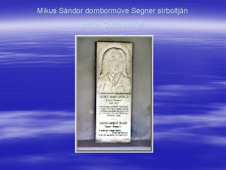 Mikus Sándor domborműve Segner sírboltján Halle, Gottesacker 