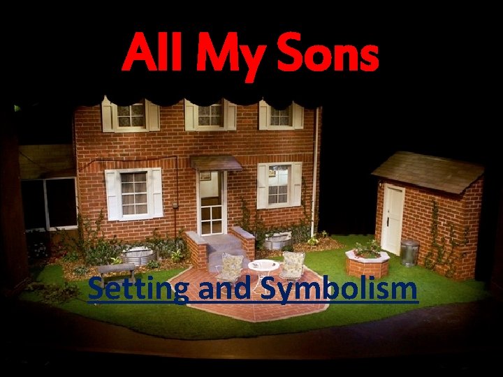 All My Sons Setting and Symbolism 