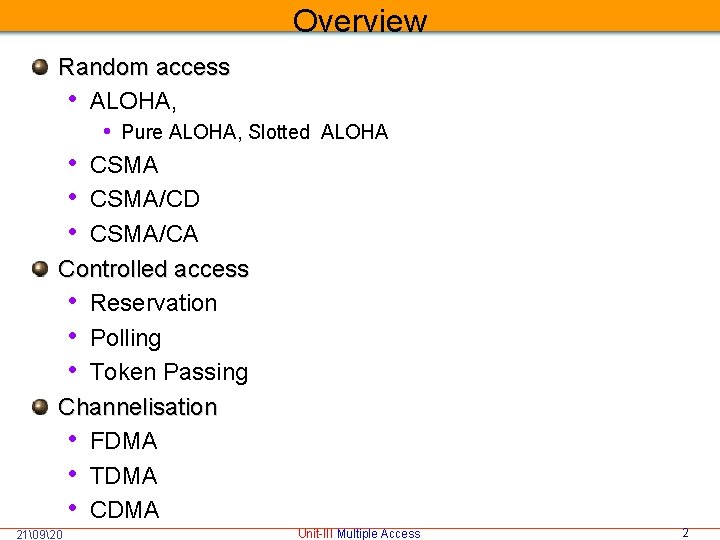 Overview Random access • ALOHA, • Pure ALOHA, Slotted ALOHA • CSMA/CD • CSMA/CA