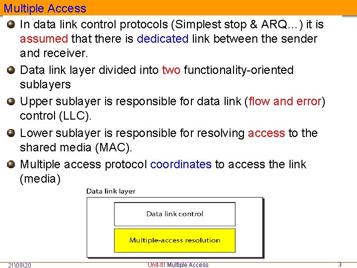 Multiple Access In data link control protocols (Simplest stop & ARQ…) it is assumed
