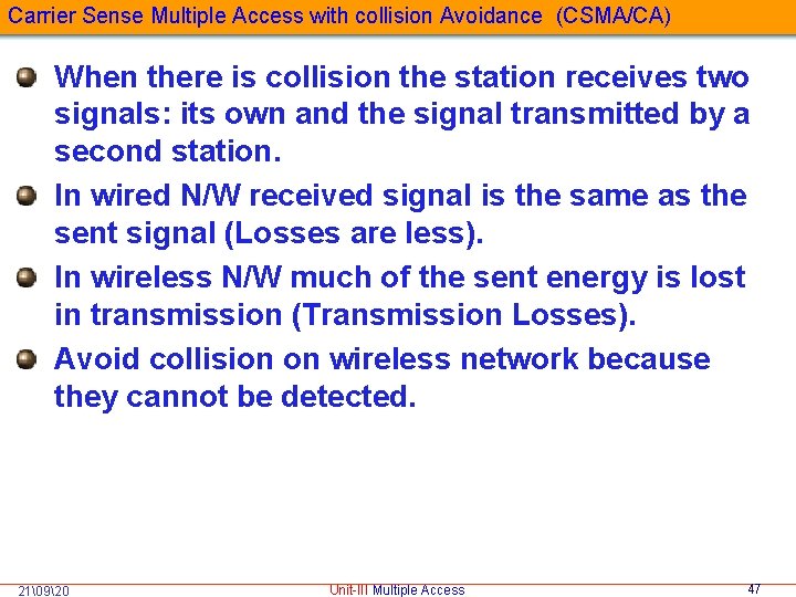 Carrier Sense Multiple Access with collision Avoidance (CSMA/CA) When there is collision the station