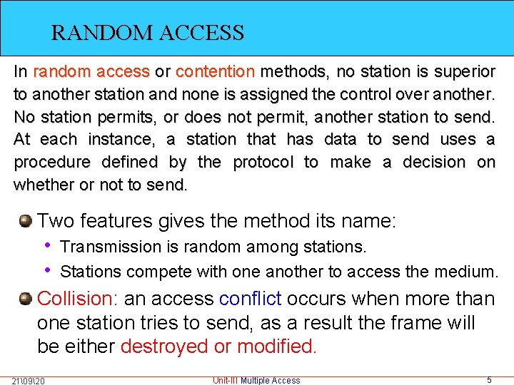 RANDOM ACCESS In random access or contention methods, no station is superior to another