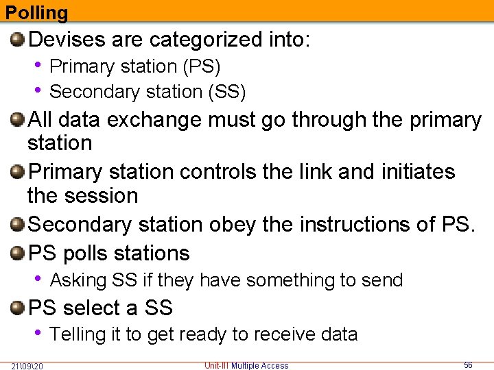 Polling Devises are categorized into: • Primary station (PS) • Secondary station (SS) All