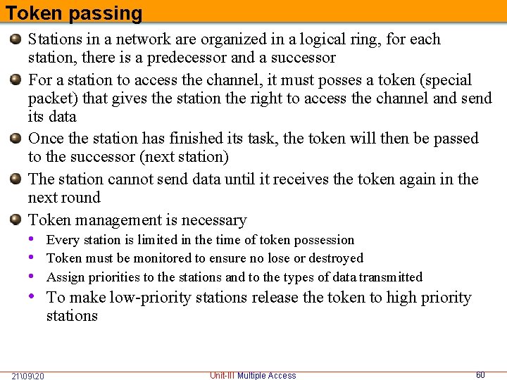 Token passing Stations in a network are organized in a logical ring, for each