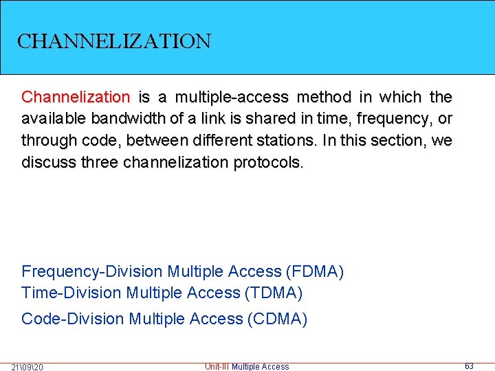CHANNELIZATION Channelization is a multiple-access method in which the available bandwidth of a link