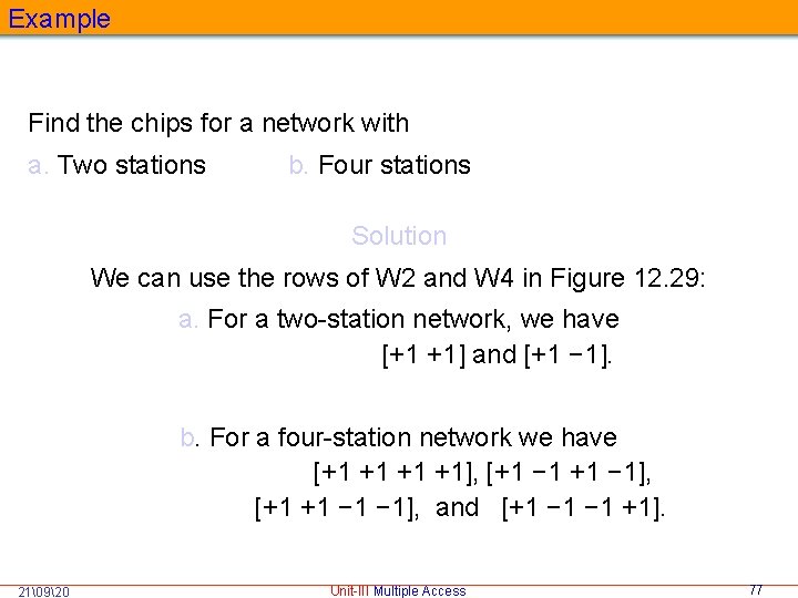 Example Find the chips for a network with a. Two stations b. Four stations