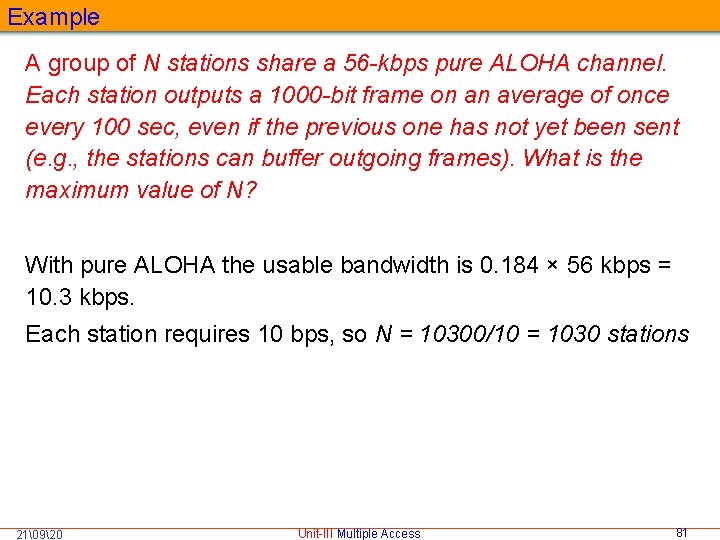 Example A group of N stations share a 56 -kbps pure ALOHA channel. Each