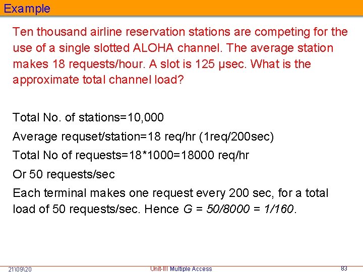 Example Ten thousand airline reservation stations are competing for the use of a single