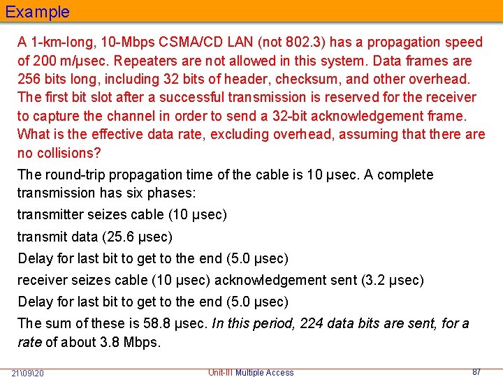 Example A 1 -km-long, 10 -Mbps CSMA/CD LAN (not 802. 3) has a propagation